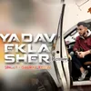 About Yadav ekla sher (Remix) Song